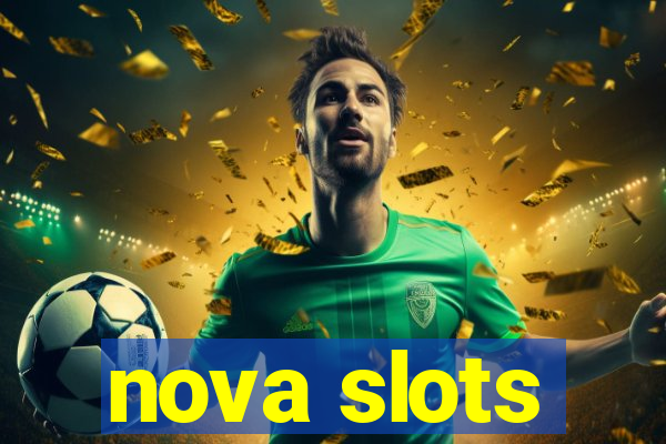 nova slots