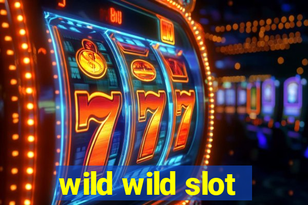 wild wild slot