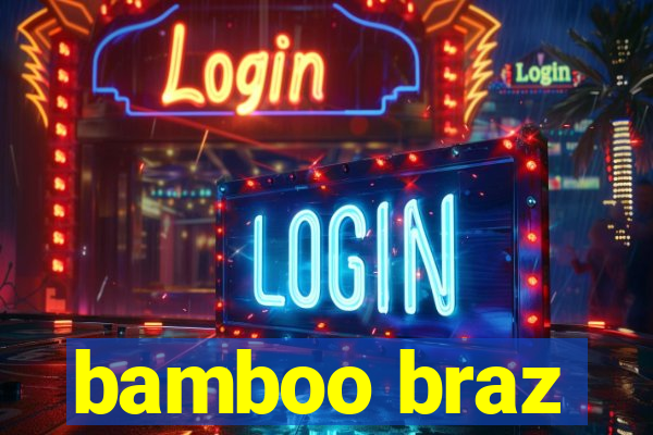 bamboo braz