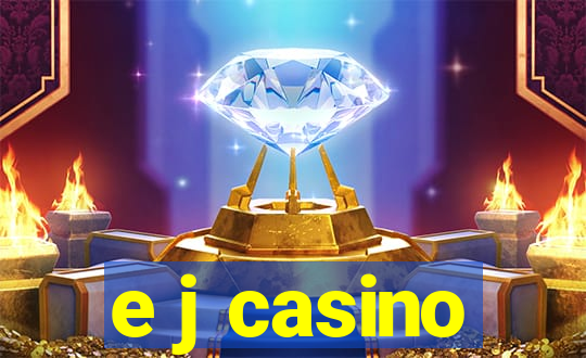 e j casino