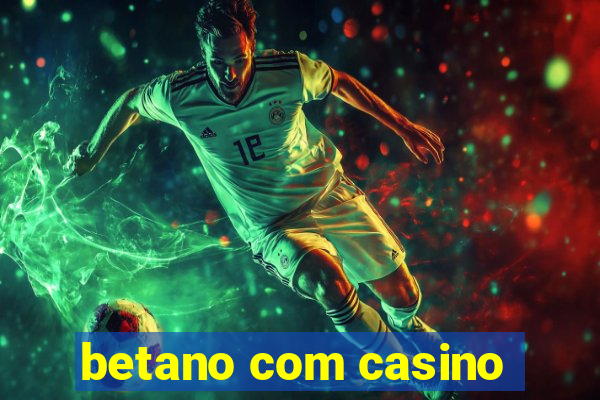 betano com casino