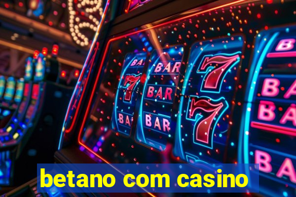 betano com casino