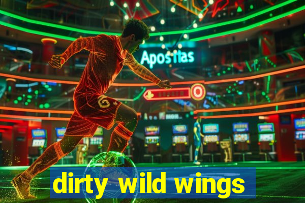 dirty wild wings