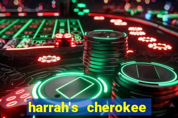 harrah's cherokee casino resort casino drive cherokee nc