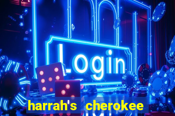 harrah's cherokee casino resort casino drive cherokee nc