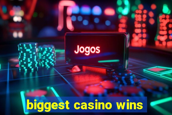 biggest casino wins