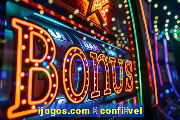 ijogos.com 茅 confi谩vel