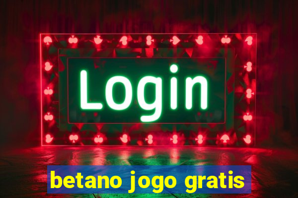 betano jogo gratis