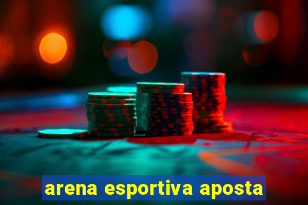 arena esportiva aposta