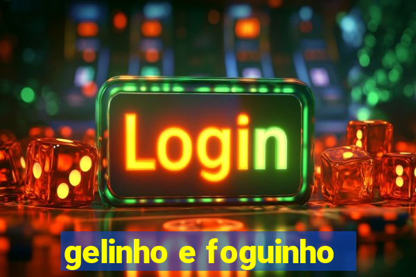 gelinho e foguinho