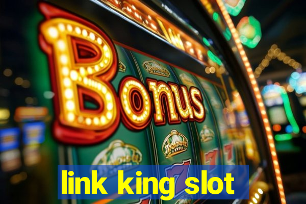 link king slot