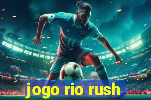 jogo rio rush