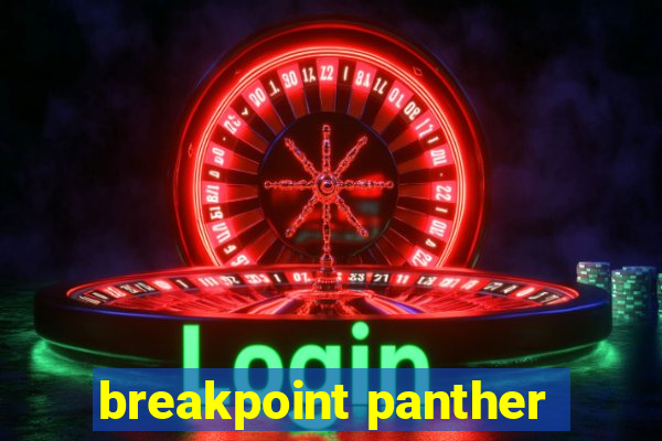 breakpoint panther