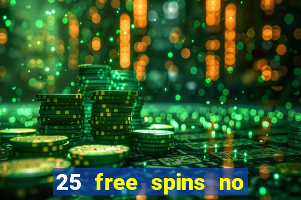 25 free spins no deposit casinos