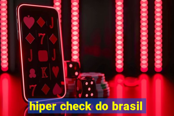 hiper check do brasil