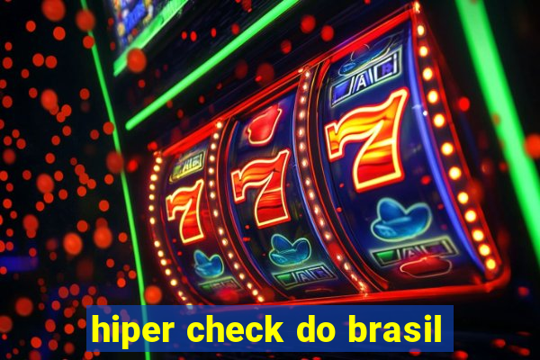 hiper check do brasil