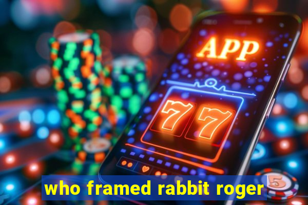 who framed rabbit roger