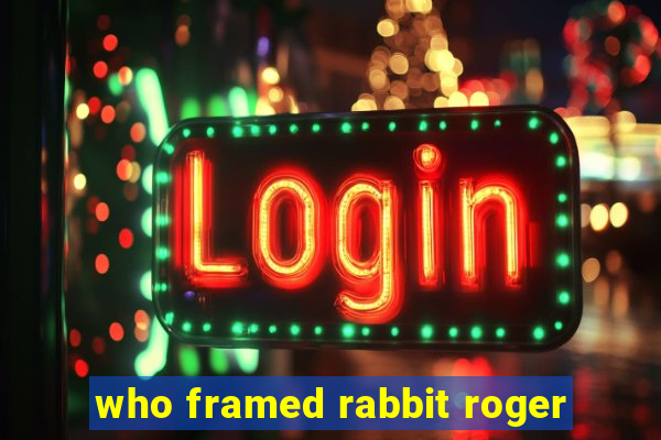 who framed rabbit roger