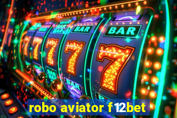 robo aviator f12bet