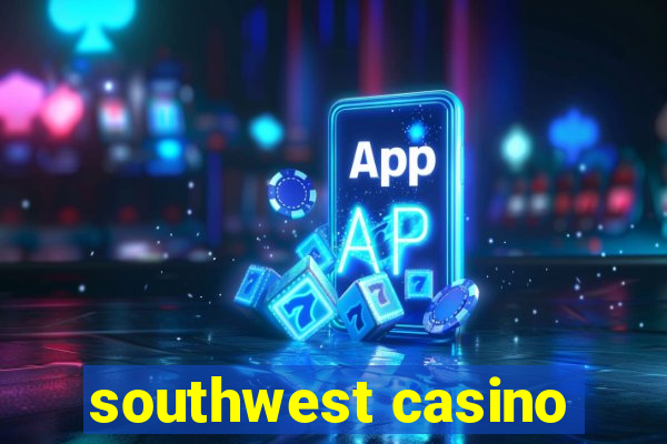 southwest casino