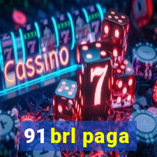 91 brl paga