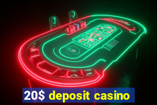 20$ deposit casino