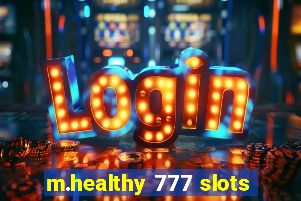 m.healthy 777 slots