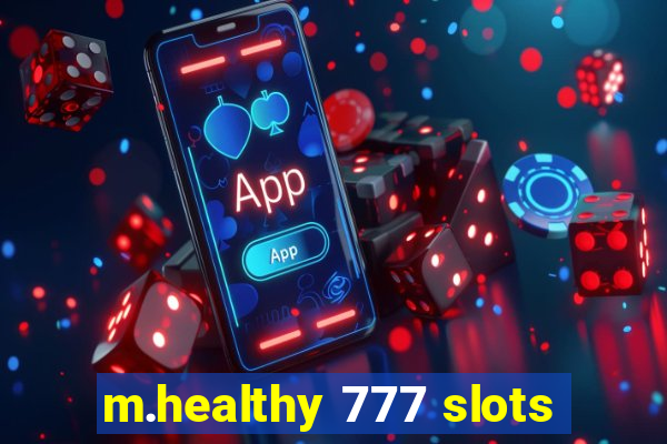 m.healthy 777 slots