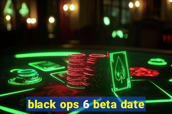 black ops 6 beta date