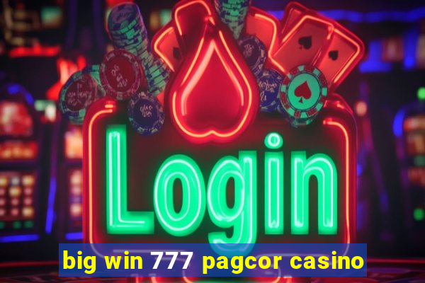 big win 777 pagcor casino