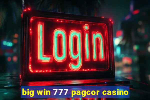 big win 777 pagcor casino