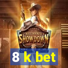 8 k bet