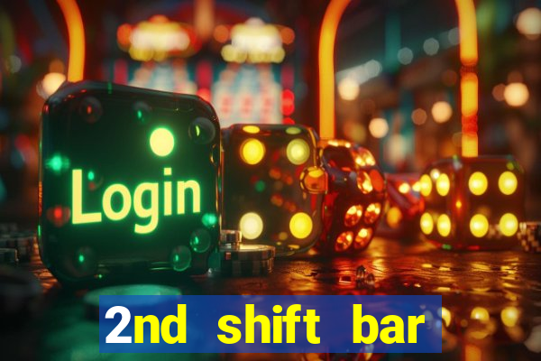 2nd shift bar casino review