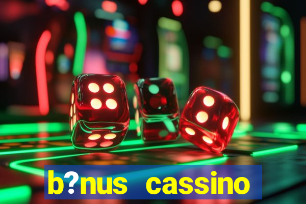 b?nus cassino estrela bet