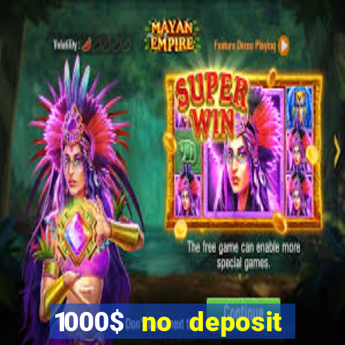 1000$ no deposit bonus casino