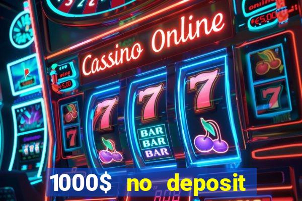 1000$ no deposit bonus casino