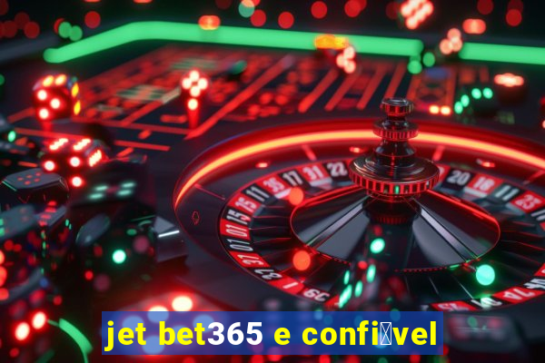 jet bet365 e confi谩vel