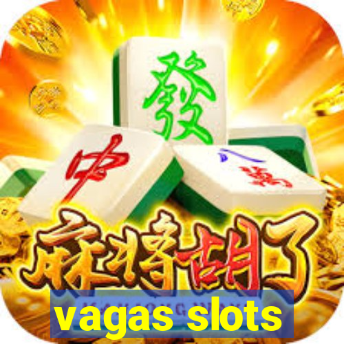 vagas slots