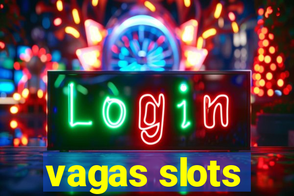 vagas slots