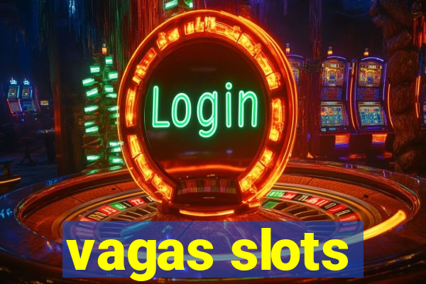 vagas slots