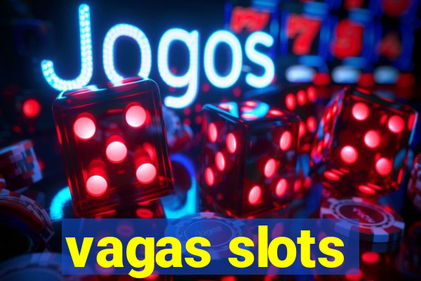 vagas slots