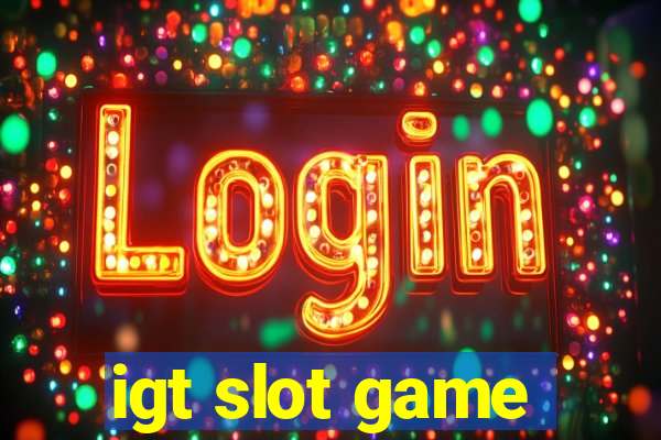 igt slot game