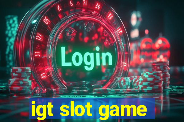 igt slot game