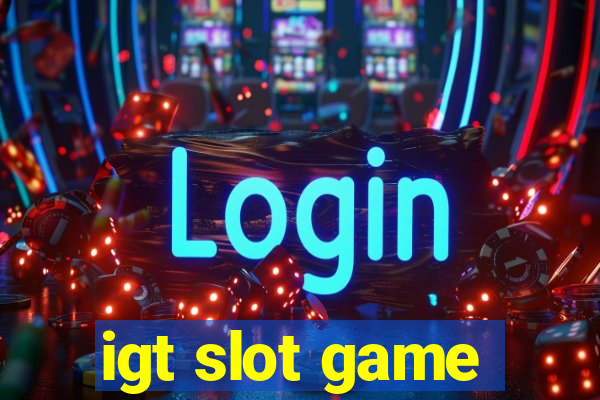 igt slot game