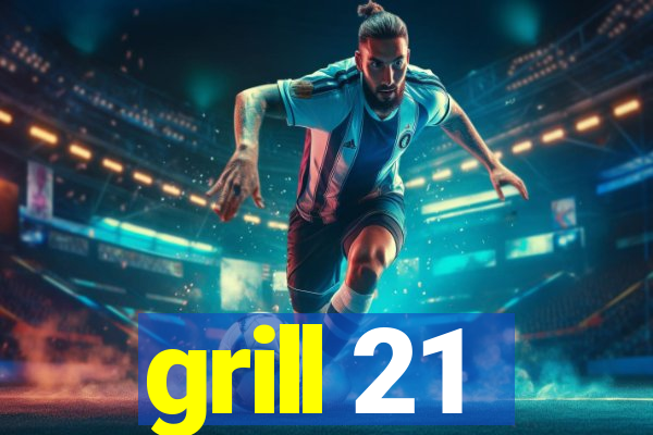 grill 21