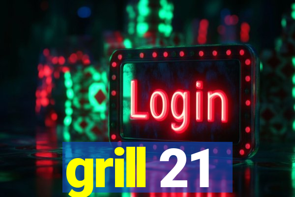 grill 21