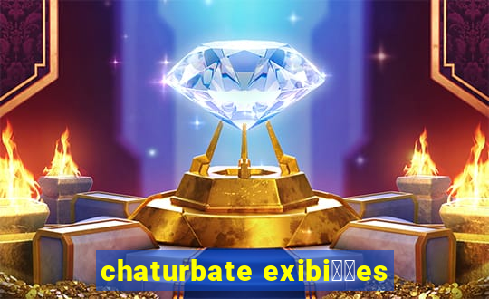 chaturbate exibi莽玫es