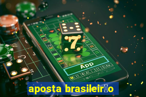 aposta brasileir茫o