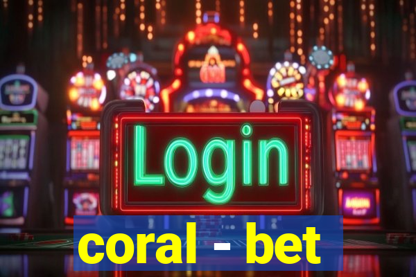 coral - bet