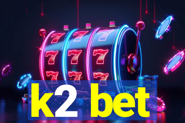 k2 bet